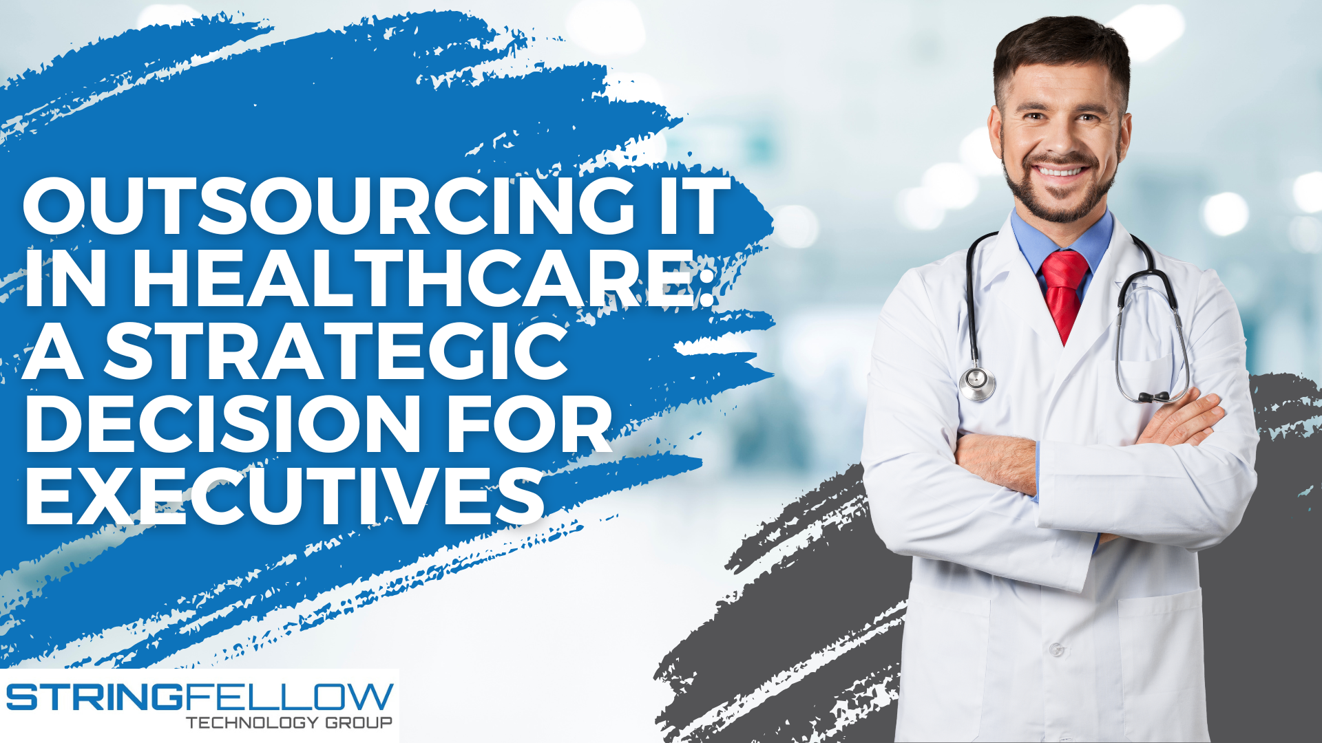 Outsourcing IT in Healthcare A Strategic Decision for Executives