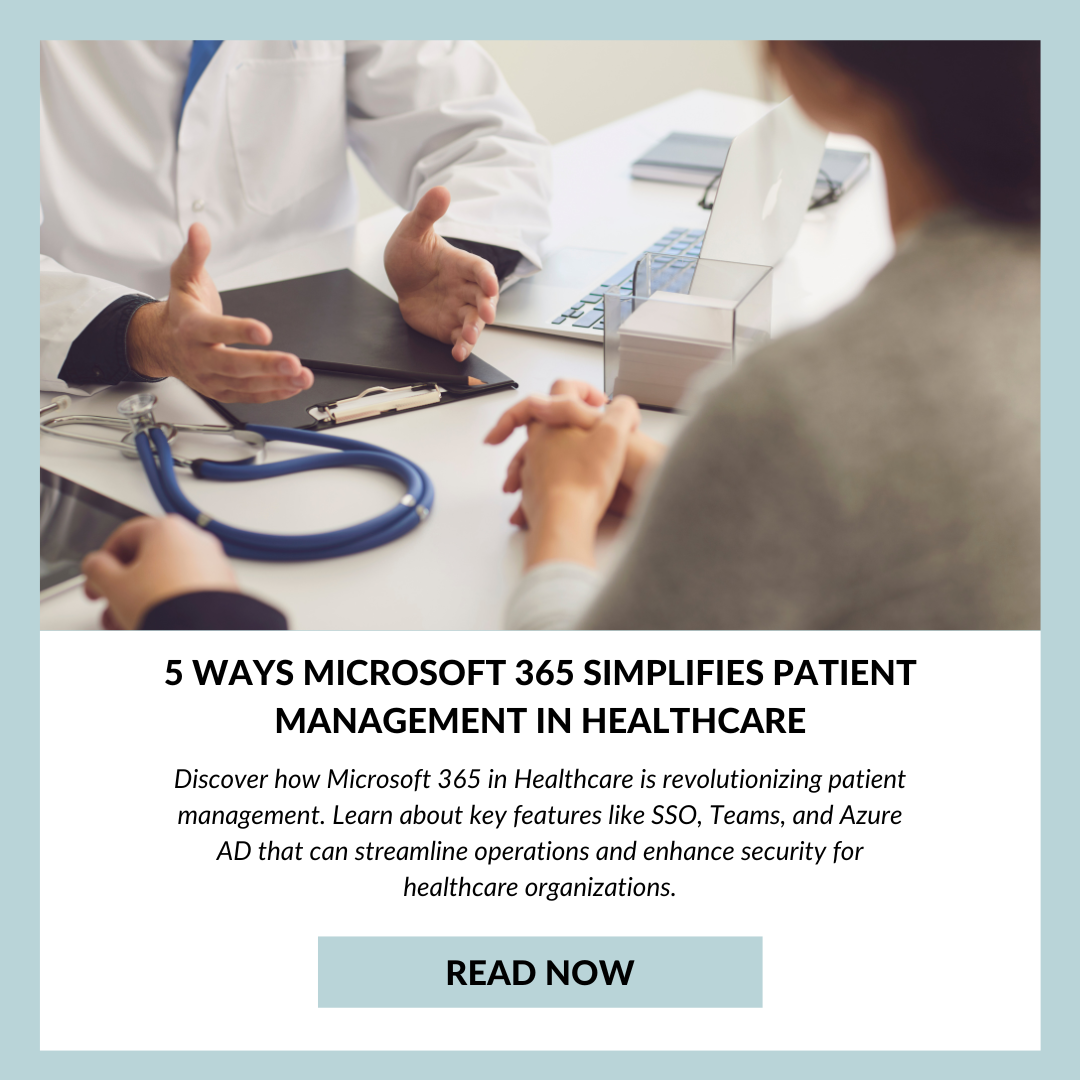 5 Ways Microsoft 365 Simplifies Patient Management in Healthcare