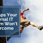 4 Gaps Your Internal IT Team Won't Overcome