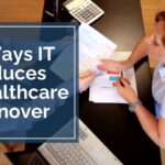 4 Ways IT Reduces Healthcare Turnover