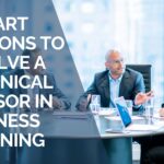4 Smart Reasons to Involve a Technical Advisor in Business Planning