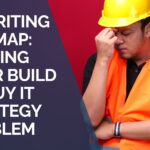 Rewriting the Map Solving Your Build vs Buy IT Strategy Problem