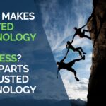 What Makes Trusted Technology for Business The 3 Parts of Trusted Technology.