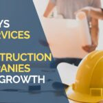 6 Ways IT Services for Construction Companies Fuel Growth