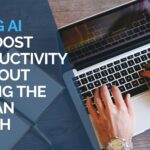 Using AI to Boost Productivity (Without Losing the Human Touch)