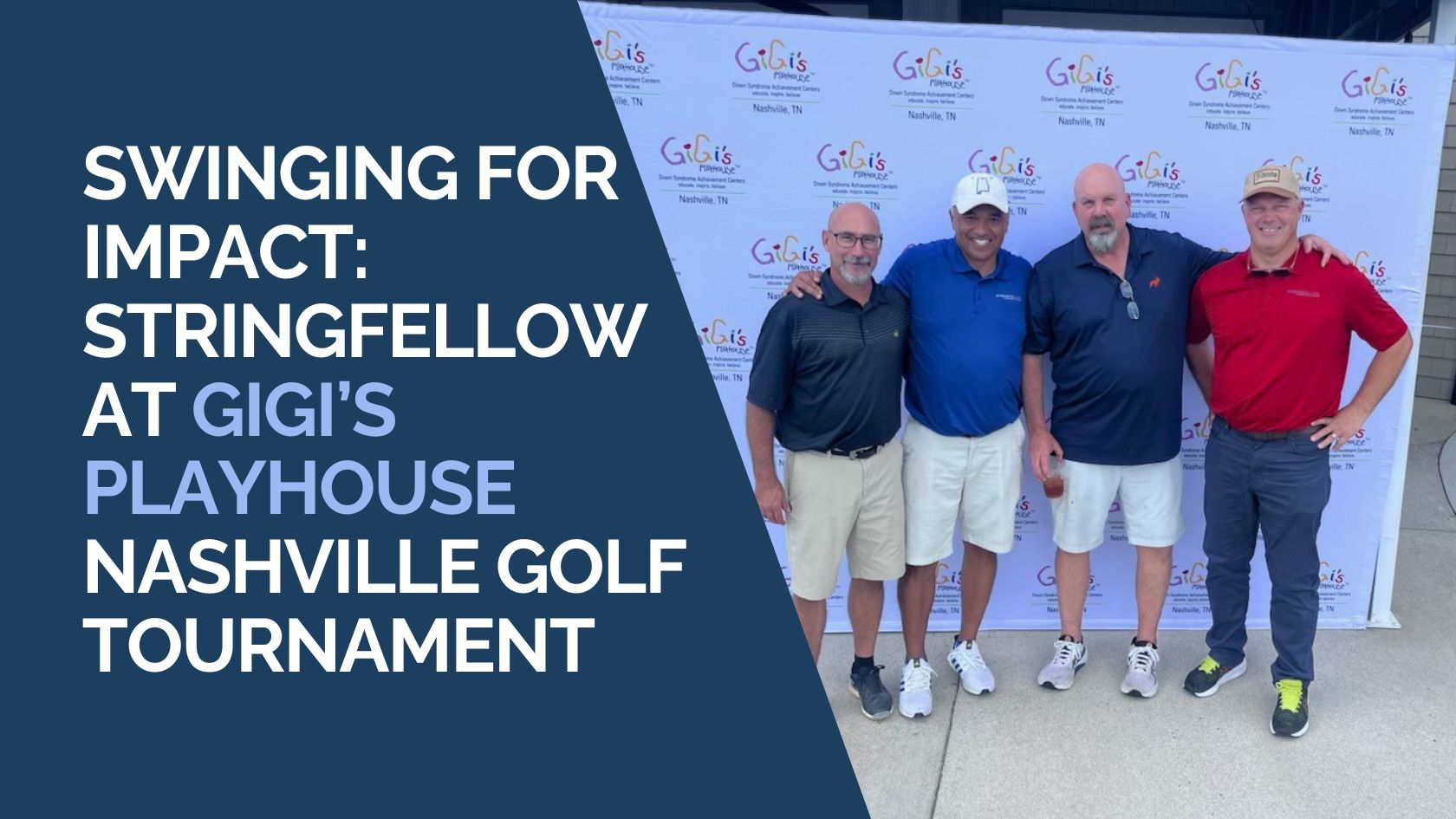 Swinging for Impact Stringfellow Technology Group at GiGi’s Playhouse Nashville Golf Tournament