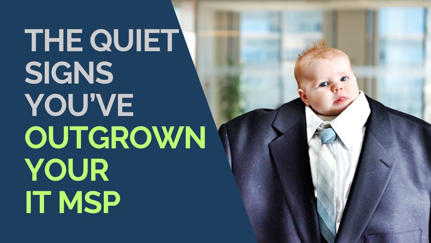 The Quiet Signs You’ve Outgrown Your IT MSP