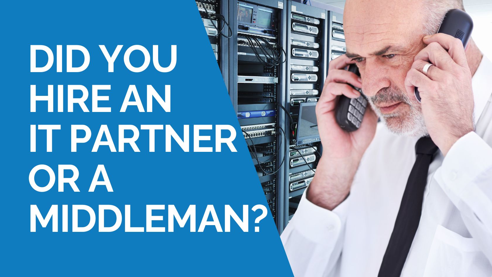 Did You Hire an IT Partner or a Middleman v2